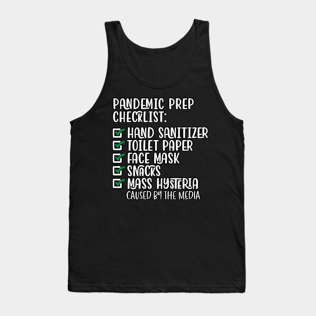 Quarantine Pandemic Prep Checklist Hand Sanitizer Toilet Paper Face Mask Snacks Mass Hysteria Tank Top by MisterMash